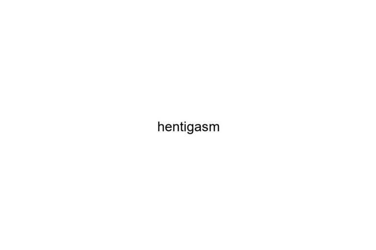 hentigasm