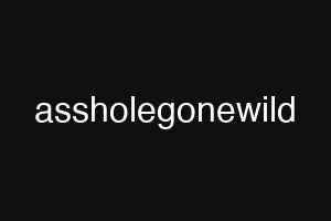 assholegonewild