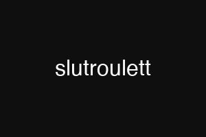 slutroulett