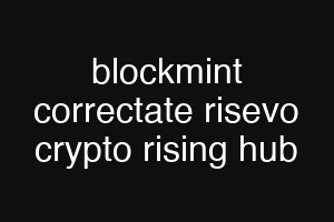 blockmint correctate risevo crypto rising hub